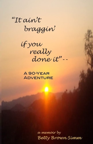 "It Ain't Braggin' If You Really Done It" A 90-Year Adventure