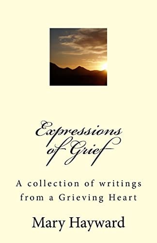 Expressions of Grief A Collection of Writings from a Grieving Heart