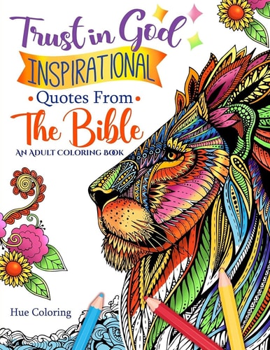 Trust in God Inspirational Quotes From The Bible: An Adult Coloring Book