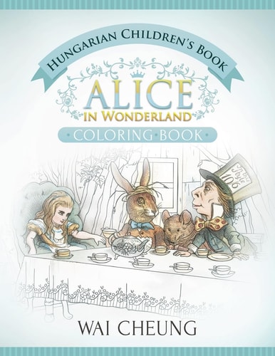 Hungarian Children's Book Alice in Wonderland (English and Hungarian Edition)