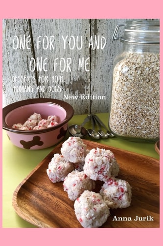 One For You And One For Me - New Edition Desserts For Both Humans And Dogs