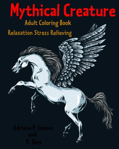 Mythical Creature Adult Coloring Book :Relaxation Stress Relieving Monster Doodle Coloring Book