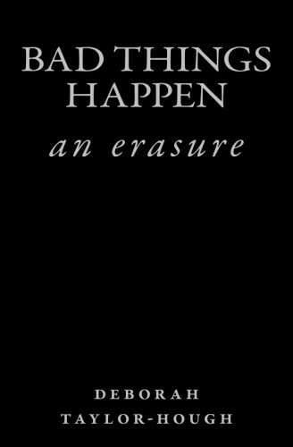 Bad Things Happen An Erasure