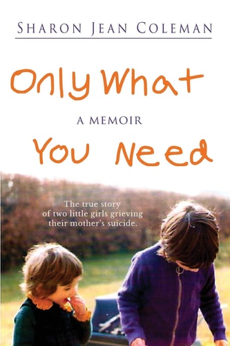 Only What You Need A Memoir