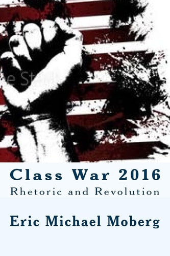 Class War 2016 Rhetoric and Revolution