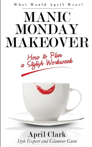 Manic Monday Makeover How To Plan A Stylish WorkWeek