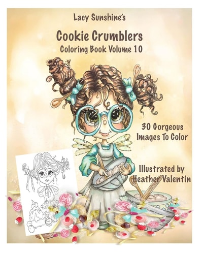 Lacy Sunshine's Cookie Crumblers Coloring Book Volume 10 Yummy Sweet Dessert and Kitchen Fairies To Color