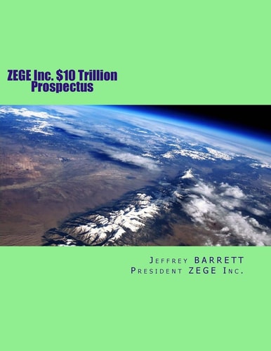 ZEGE Inc. $10 Trillion Prospectus Electro Magnetic Induction Zero Emission Global Energy, LLC
