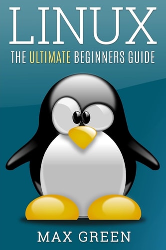 Linux The Ultimate Beginners Guide