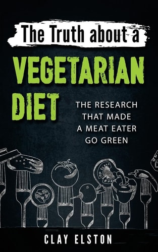 The Truth About a Vegetarian Diet The Research That Made One Meat-Eater Go Green