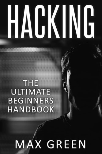 Hacking The Ultimate Beginners Handbook