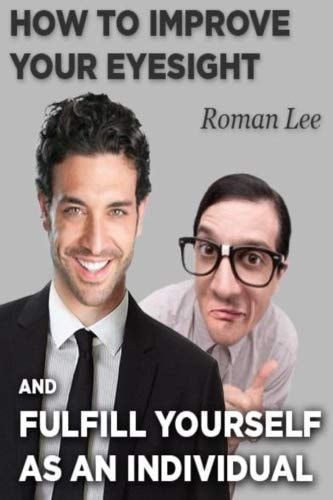How to Improve Your Eyesight and Fulfill Yourself As an Individual