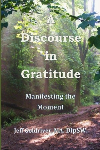 A Discourse in Gratitude Manifesting the Moment
