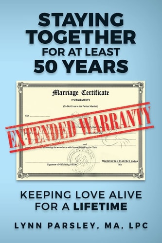 Staying Together for at Least 50 Years Keeping Love Alive for a Lifetime