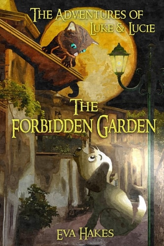 The Forbidden Garden An Animal Adventure Book for Children Age 8-12