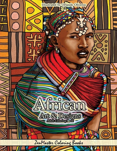 African Art and Designs Adult Coloring Book Full of Artwork and Designs Inspired by Africa