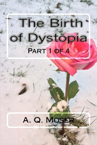 The Birth of Dystopia Part 1 Of 4