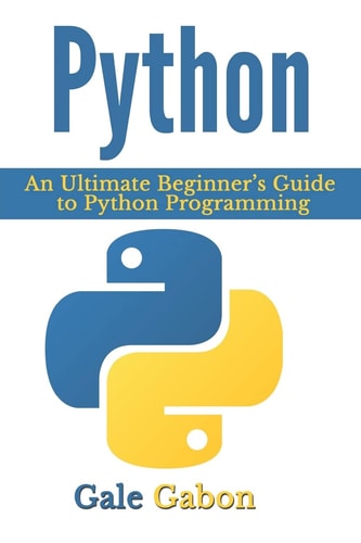 Python An Ultimate Beginner's Guide to Python Programming