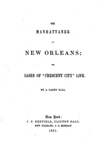 The Manhattaner in New Orleans, Or, Phases of Crescent City Life