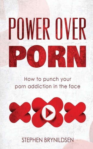 Power Over Porn How to Punch Your Porn Addiction in the Face