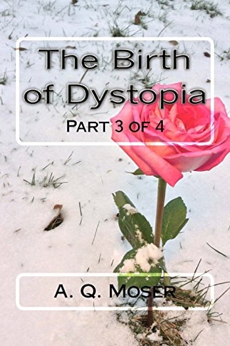 The Birth of Dystopia Part 3 Of 4