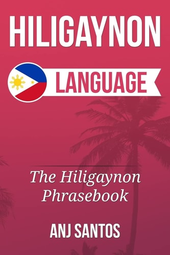Hiligaynon Language The Hligaynon Phrasebook