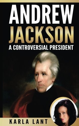 Andrew Jackson A Controversial President