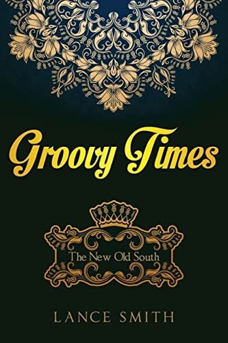 Groovy Times The New Old South