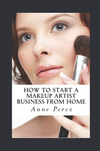 Make Money with Makeup How to Start a Makeup Artist Business from Home
