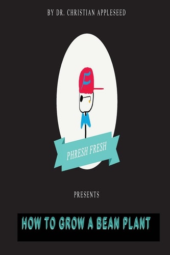 Phresh Fresh Presents How to Grow Your Own Bean Plant