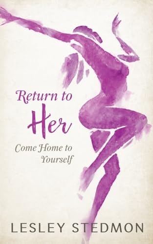 Return to Her Come Home to Yourself