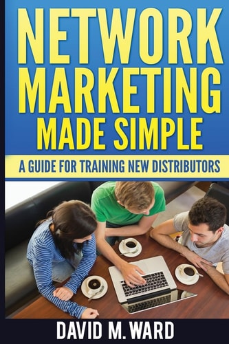 Network Marketing Made Simple A Guide For Training New Distributors
