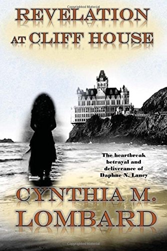 Revelation at Cliff House The Heartbreak, Betrayal and Deliverance of Daphne M. Lancy