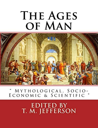 The Ages of Man Mythological, Socio-Economic and Scientific