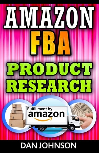 Amazon FBA Product Research: How to Search Profitable Products to Sell on Amazon: Best Amazon Selling Secrets Revealed: The Amazon FBA Selling Guide