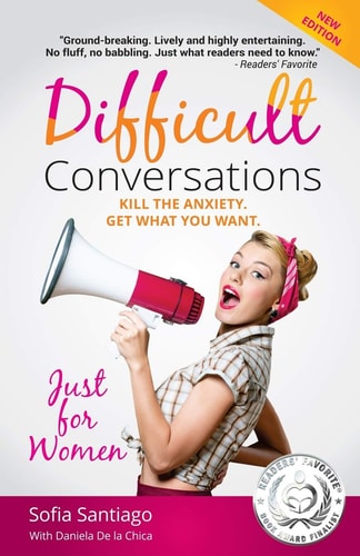 Difficult Conversations Just for Women Kill the Anxiety. Get What You Want