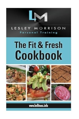 The Fit and Fresh Cookbook