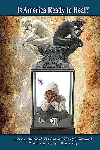 Is America Ready To Heal? America: The Good, The Bad and The Ugly Revealed