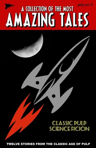 Amazing Tales Classic Pulp Science Fiction