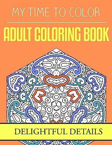 My Time To Color Adult Coloring Book - Delightful Details