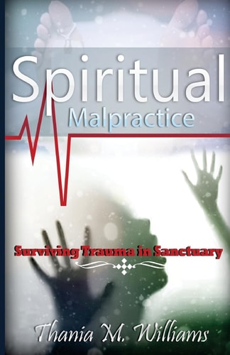 Spiritual Malpractice Surviving Trauma In Sanctuary