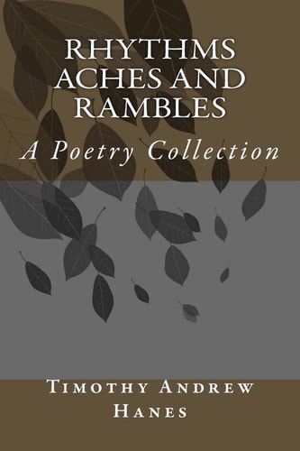 Rhythms Aches and Rambles A Poetry Collection