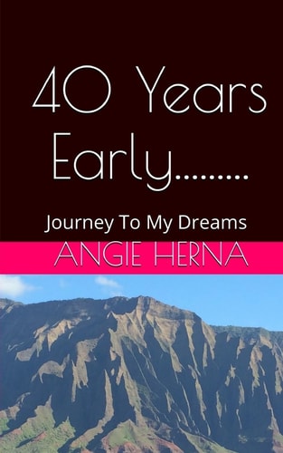 40 Years Early.... A Journey To My Dreams