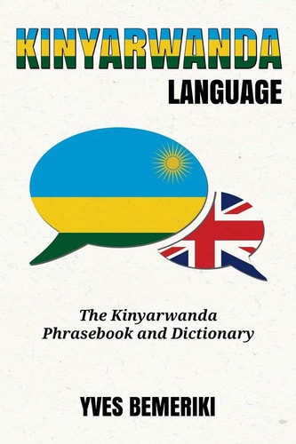 Kinyarwanda Language The Kinyarwanda Phrasebook and Dictionary