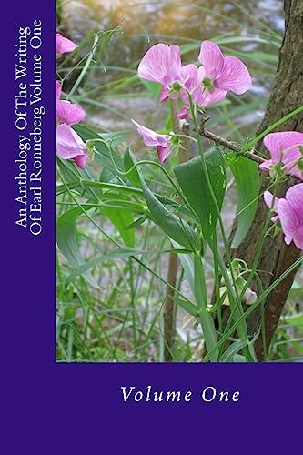 An Anthology Of The Writing Of Earl Ronneberg Volume One