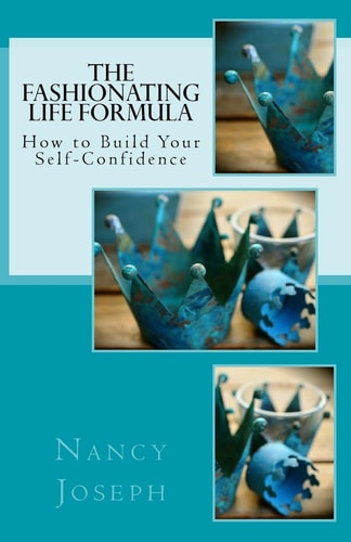 The Fashionating Life Formula How to Build Your Self-Confidence