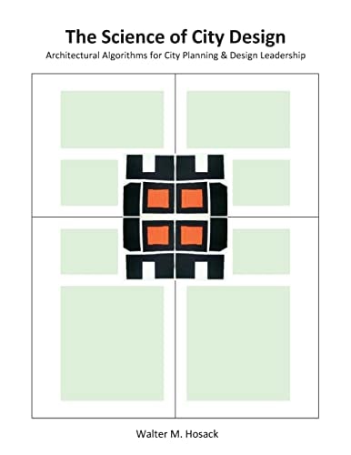 The Science of City Design Architectural Algorithms for City Planning and Design Leadership