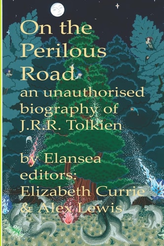 On the Perilous Road An Unauthorised Biography of J. R. R. Tolkien