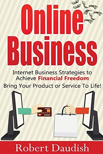 Online Business Internet Business Strategies to Achieve Financial Freedom