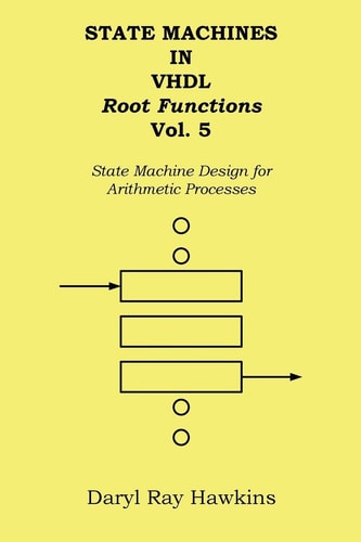 State Machines in VHDL Root Functions Vol. 5 State Machine Design for Arithmetic Processes